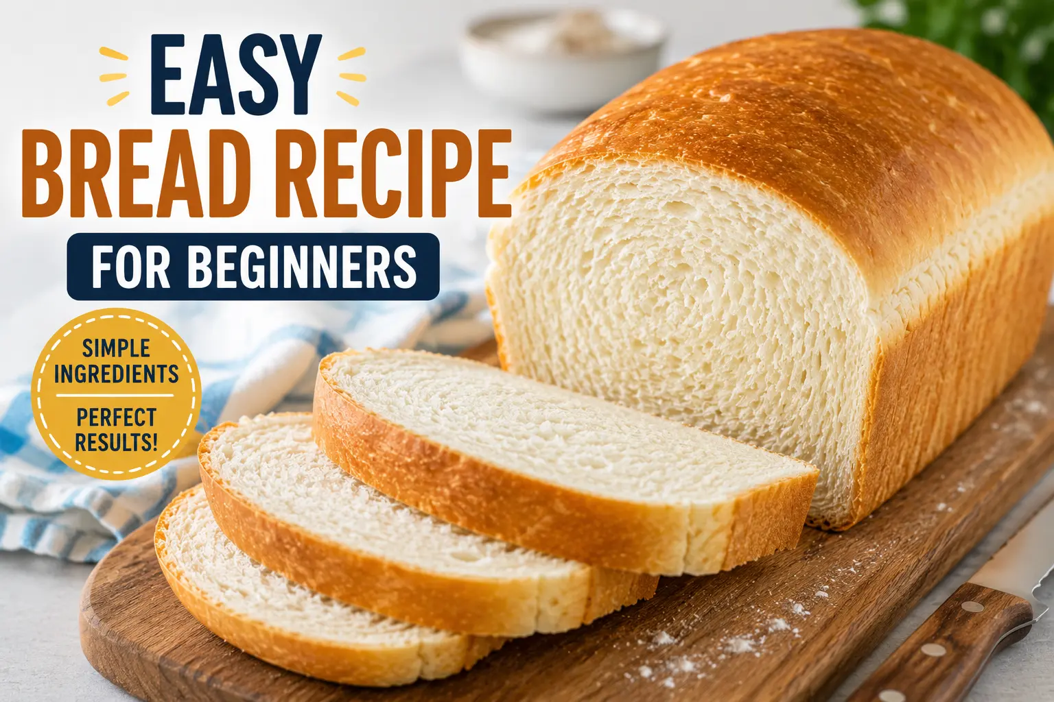 Easy Bread Recipe for Beginners